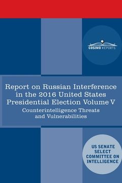 portada Report of the Select Committee on Intelligence U.S. Senate on Russian Active Measures Campaigns and Interference in the 2016 U.S. Election, Volume V:
