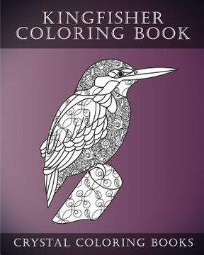 portada Kingfisher Coloring Book: 30 Cute Hand Drawn Relaxing Kingfisher Coloring Pages For Adults, Grown Ups.