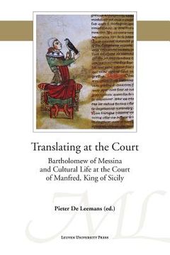 portada Translating at the Court: Bartholomew of Messina and Cultural Life at the Court of Manfred of Sicily (in English)