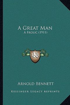 portada a great man a great man: a frolic (1911) a frolic (1911) (en Inglés)