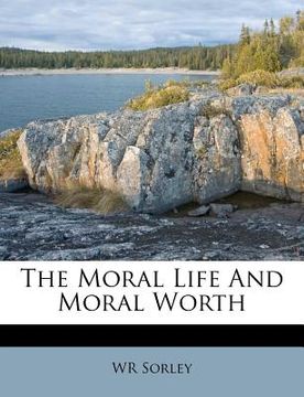 portada the moral life and moral worth (en Inglés)