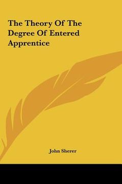 portada the theory of the degree of entered apprentice the theory of the degree of entered apprentice (en Inglés)