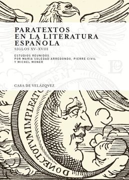 portada Paratextos en la Literatura Española: (Siglos Xv-Xvii), Celebrado los Días 6 al 8 de Febrero de 2006 en Casa de Velázquez, Madrid (in Spanish)