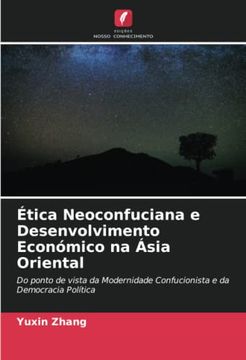 portada Ética Neoconfuciana e Desenvolvimento Económico na Ásia Oriental: Do Ponto de Vista da Modernidade Confucionista e da Democracia Política