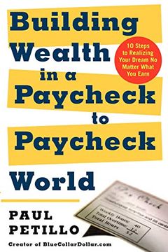 portada Building Wealth in a Paycheck-To-Paycheck World: 10 Steps to Realizing Your Dream no Matter What you Earn (en Inglés)
