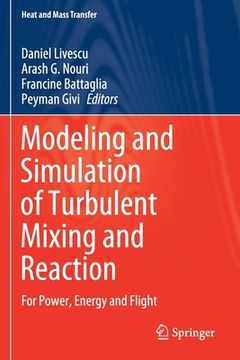 portada Modeling and Simulation of Turbulent Mixing and Reaction: For Power, Energy and Flight (en Inglés)