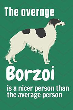 portada The Average Borzoi is a Nicer Person Than the Average Person: For Borzoi dog Fans (in English)