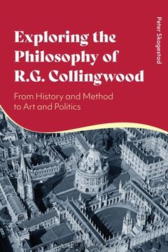 portada Exploring the Philosophy of R. G. Collingwood: From History and Method to Art and Politics (en Inglés)