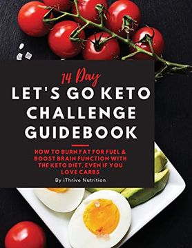 portada 14 day Let's go Keto Challenge Guid: How to Burn fat for Fuel and Boost Brain Function With the Keto Diet, Even if you Love Carbs (in English)
