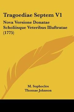 portada Tragoediae Septem V1: Nova Versione Donatae Scholiisque Veteribus Illuftratae (1775) (in Latin)
