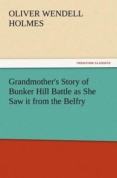 portada grandmother's story of bunker hill battle as she saw it from the belfry (in English)