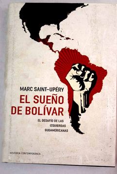 portada El sueño de Bolívar: el desafío de las izquierdas sudamericanas