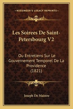 portada Les Soirees De Saint-Petersbourg V2: Ou Entretiens Sur Le Gouvernement Temporel De La Providence (1821) (in French)