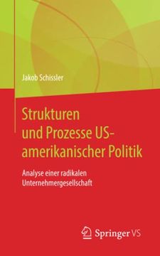 portada Strukturen und Prozesse Us-Amerikanischer Politik. Analyse Einer Radikalen Unternehmergesellschaft. (en Alemán)
