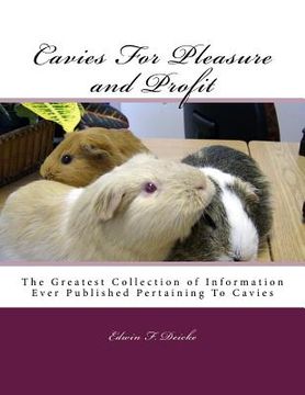 portada Cavies For Pleasure and Profit: The Greatest Collection of Information Ever Published Pertaining To Cavies (in English)