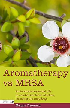 portada Aromatherapy Vs Mrsa: Antimicrobial Essential Oils to Combat Bacterial Infection, Including the Superbug (in English)