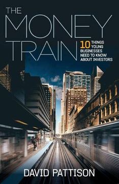 portada The Money Train: 10 Things Young Businesses Need to Know About Investors 