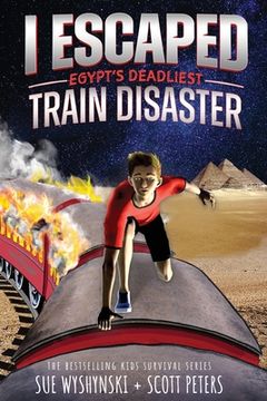 portada I Escaped Egypt's Deadliest Train Disaster: An American Abroad Survival Story For Kids (en Inglés)