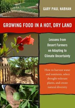 portada growing food in a hotter, drier land: lessons from desert farmers on adapting to climate uncertainty (en Inglés)