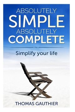 portada Absolutely Simple Absolutely Complete: Simplify Your Life (en Inglés)
