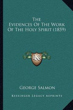 portada the evidences of the work of the holy spirit (1859) (en Inglés)