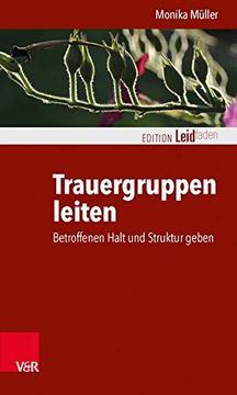 portada Trauergruppen Leiten: Betroffenen Halt Und Struktur Geben (en Alemán)