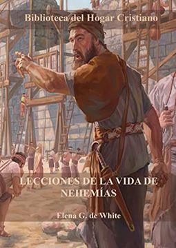 portada Lecciones de la Vida de Nehemías: Letra Grande, Porciones del Gran Conflicto con Guía de Estudio al Final de Cada Capítulo
