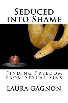 portada Seduced into Shame: Finding Freedom from Sexual Sins (en Inglés)