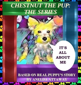portada Chestnut the Pup: The Series, It's All About Me (en Inglés)