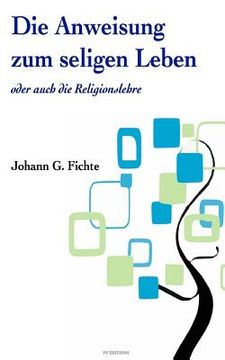portada Die Anweisung zum seligen Leben oder auch die ?Religionslehre (in German)