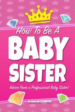 portada How To Be A Baby Sister (en Inglés)