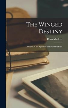 portada The Winged Destiny: Studies in the Spiritual History of the Gael (en Inglés)