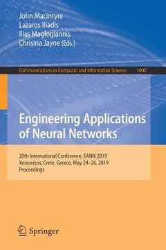 portada Engineering Applications of Neural Networks: 20th International Conference, Eann 2019, Xersonisos, Crete, Greece, May 24-26, 2019, Proceedings