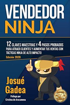 portada Vendedor Ninja: 12 Claves Maestras y 4 Pasos Probados Para Atraer Clientes y Aumentar tus Ventas con Tácticas Ninja de Alto Impacto
