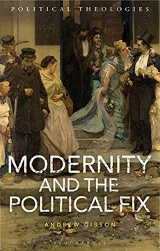 portada Modernity and the Political fix (Political Theologies) (in English)