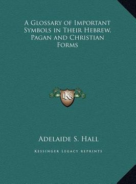 portada a glossary of important symbols in their hebrew, pagan and christian forms (en Inglés)