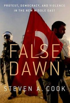 portada False Dawn: Protest, Democracy, and Violence in the new Middle East (en Inglés)
