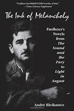 portada The Ink of Melancholy: Faulkner's Novels from The Sound and the Fury to Light in August (in English)