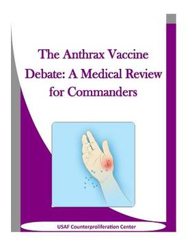portada The Anthrax Vaccine Debate: A Medical Review for Commanders (en Inglés)