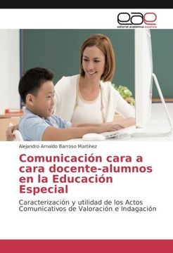 portada Comunicación cara a cara docente-alumnos en la Educación Especial: Caracterización y utilidad de los Actos Comunicativos de Valoración e Indagación