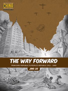 portada The way Forward: From Early Republic to People’S Republic (1912–1949) (Understanding China Through Comics) (in English)