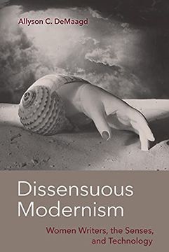 portada Dissensuous Modernism: Women Writers, the Senses, and Technology (in English)