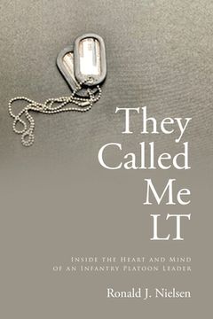 portada They Called me lt: Inside the Heart and Mind of an Infantry Platoon Leader (en Inglés)