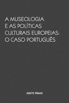 portada A Museologia e as Politicas Culturais Europeias: O Caso Portugues (en Portugués)