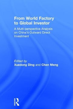 portada From World Factory to Global Investor: A Multi-Perspective Analysis on China's Outward Direct Investment (in English)