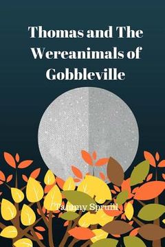portada Thomas and the wereanimals of Gobbleville: Treasure Book 10 (en Inglés)