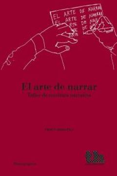 portada El Arte de Narrar Taller de Escritura Narrativa (Humanidades - Prosopopeya - Manuales) (in Spanish)