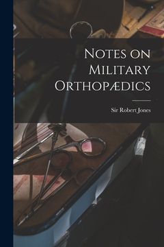 portada Notes on Military Orthopædics [microform] (in English)