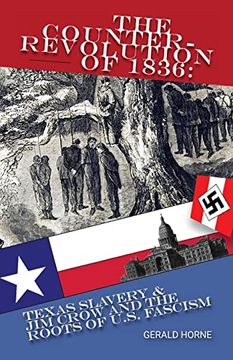 portada The Counter Revolution of 1836: Texas Salvery & jim Crow and the Roots of U. Sa Fascism (en Inglés)