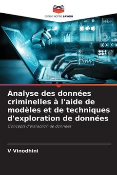 portada Analyse des données criminelles à l'aide de modèles et de techniques d'exploration de données (en Francés)